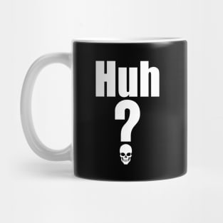 Huh? Mug